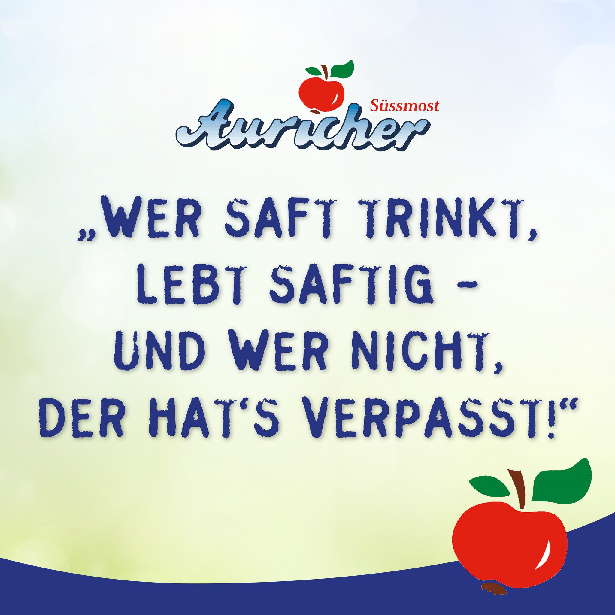 „Wer Saft trinkt, lebt saftig – und wer nicht, der hat‘s verpasst!“